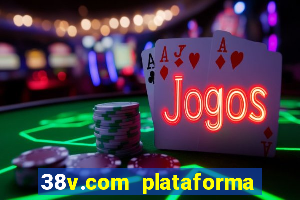 38v.com plataforma de jogos